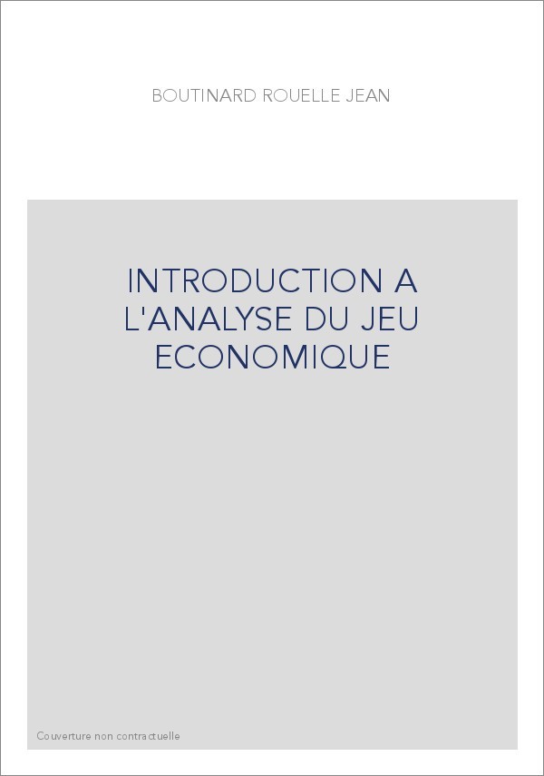 INTRODUCTION A L'ANALYSE DU JEU ECONOMIQUE