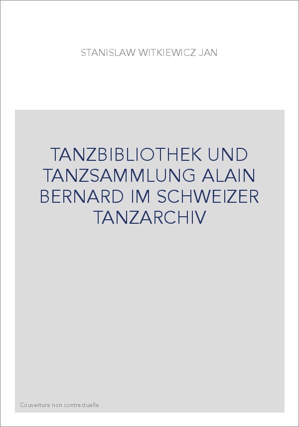 TANZBIBLIOTHEK UND TANZSAMMLUNG ALAIN BERNARD IM SCHWEIZER TANZARCHIV