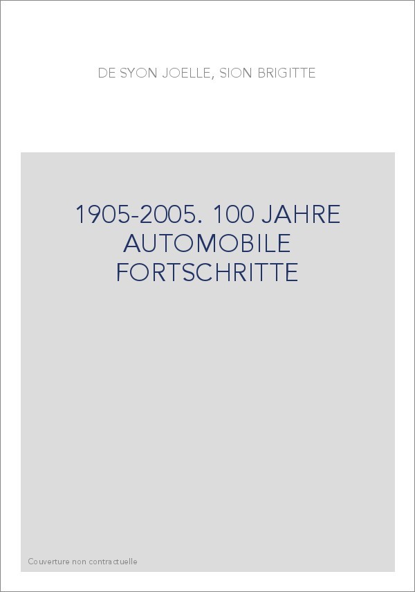 1905-2005. 100 JAHRE AUTOMOBILE FORTSCHRITTE
