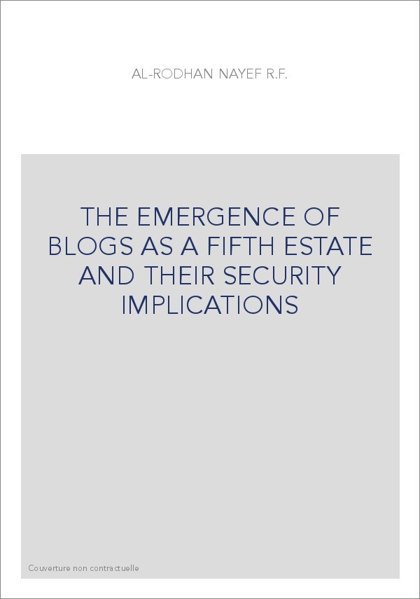 THE EMERGENCE OF BLOGS AS A FIFTH ESTATE AND THEIR SECURITY IMPLICATIONS