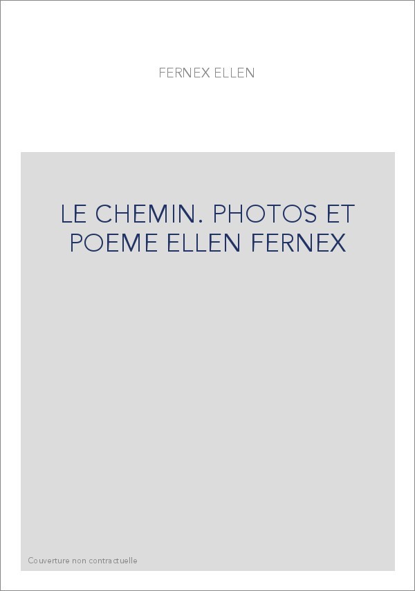LE CHEMIN. PHOTOS ET POEME ELLEN FERNEX