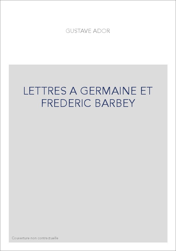 LETTRES A GERMAINE ET FREDERIC BARBEY