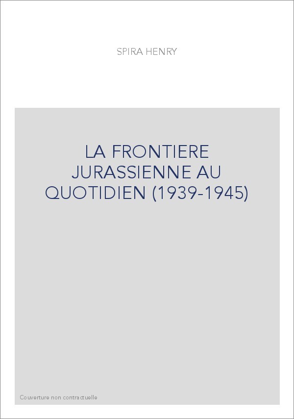 LA FRONTIERE JURASSIENNE AU QUOTIDIEN (1939-1945)