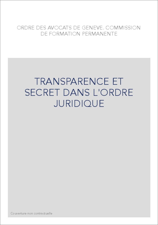 TRANSPARENCE ET SECRET DANS L'ORDRE JURIDIQUE