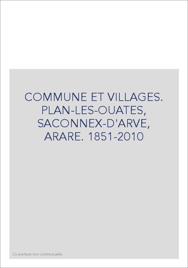 COMMUNE ET VILLAGES. PLAN-LES-OUATES, SACONNEX-D'ARVE, ARARE. 1851-2010