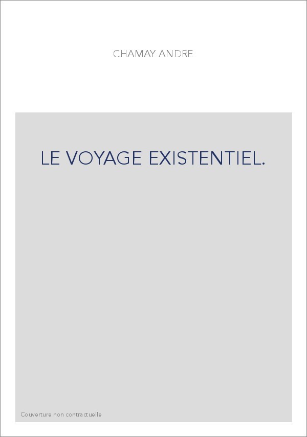 LE VOYAGE EXISTENTIEL.