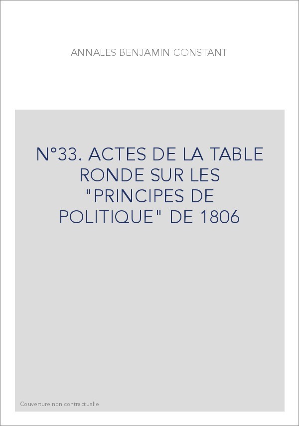 N°33. ACTES DE LA TABLE RONDE SUR LES "PRINCIPES DE POLITIQUE" DE 1806