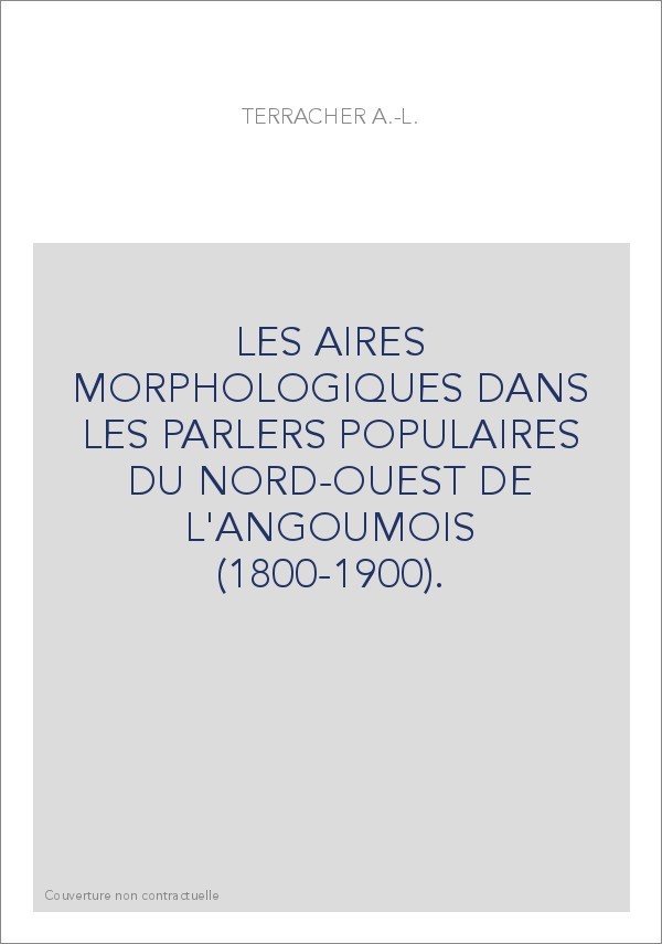 LES AIRES MORPHOLOGIQUES DANS LES PARLERS POPULAIRES DU NORD-OUEST DE L'ANGOUMOIS (1800-1900).