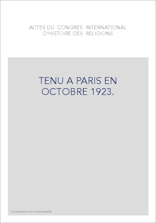 ACTES DU CONGRES INTERNATIONAL D'HISTOIRE DES RELIGIONS TENU A PARIS EN OCTOBRE 1923.