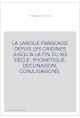 LA LANGUE FRANCAISE DEPUIS LES ORIGINES JUSQU'A LA FIN DU XIE SIECLE.
