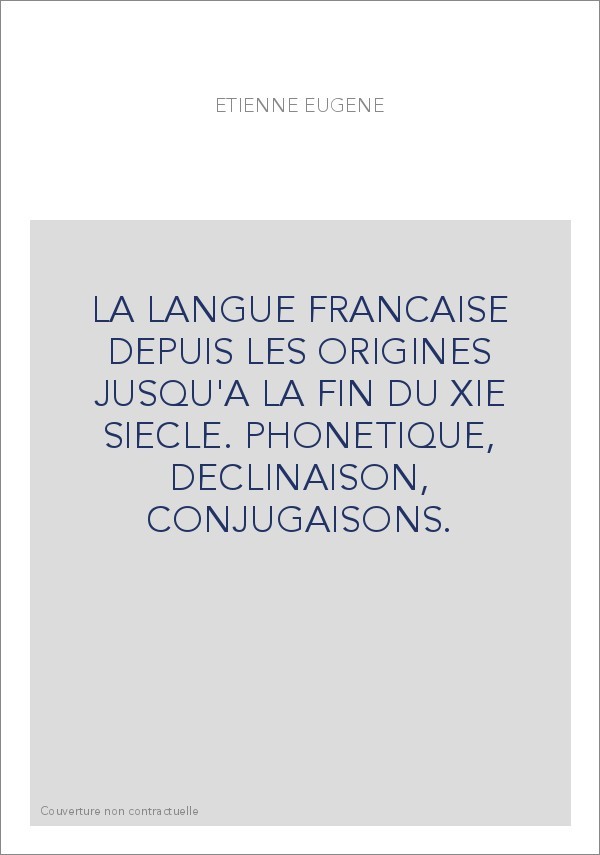 LA LANGUE FRANCAISE DEPUIS LES ORIGINES JUSQU'A LA FIN DU XIE SIECLE.