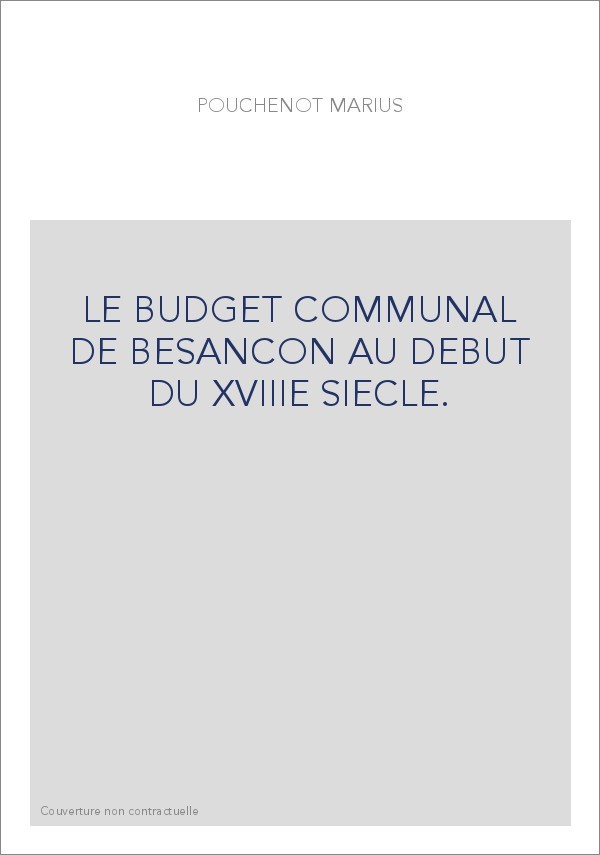 LE BUDGET COMMUNAL DE BESANCON AU DEBUT DU XVIIIE SIECLE.