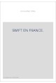 SWIFT EN FRANCE. ESSAI SUR LA FORTUNE ET L'INFLUENCE DE SWIFT EN FRANCE AU XVIIIE SIECLE,