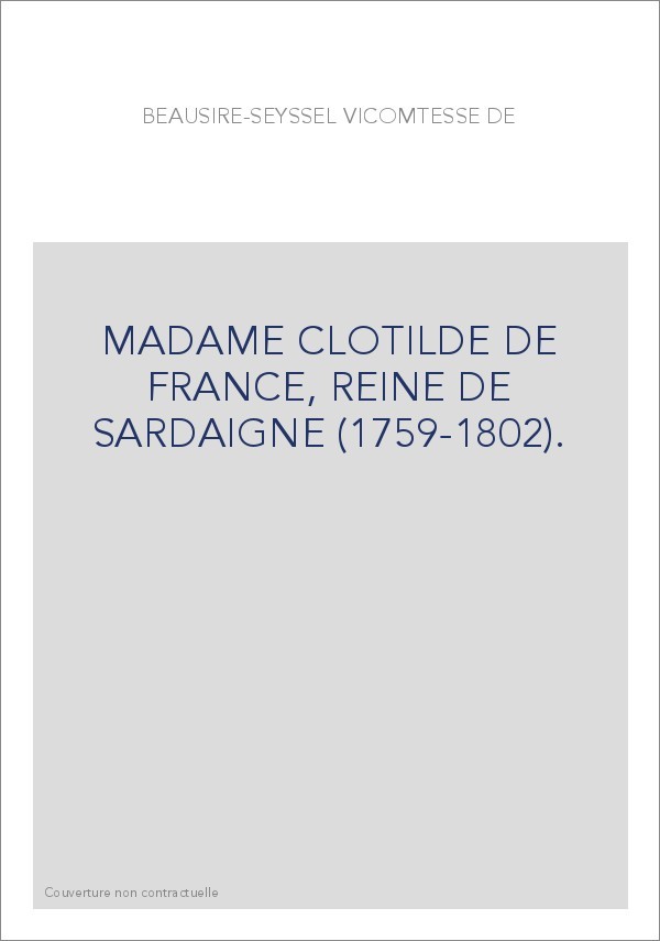 MADAME CLOTILDE DE FRANCE, REINE DE SARDAIGNE (1759-1802).