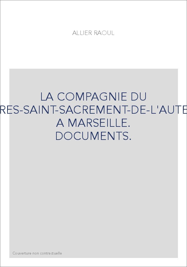 LA COMPAGNIE DU TRES-SAINT-SACREMENT-DE-L'AUTEL A MARSEILLE. DOCUMENTS.