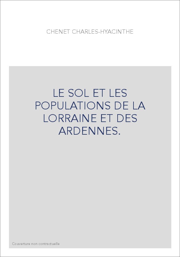 LE SOL ET LES POPULATIONS DE LA LORRAINE ET DES ARDENNES.