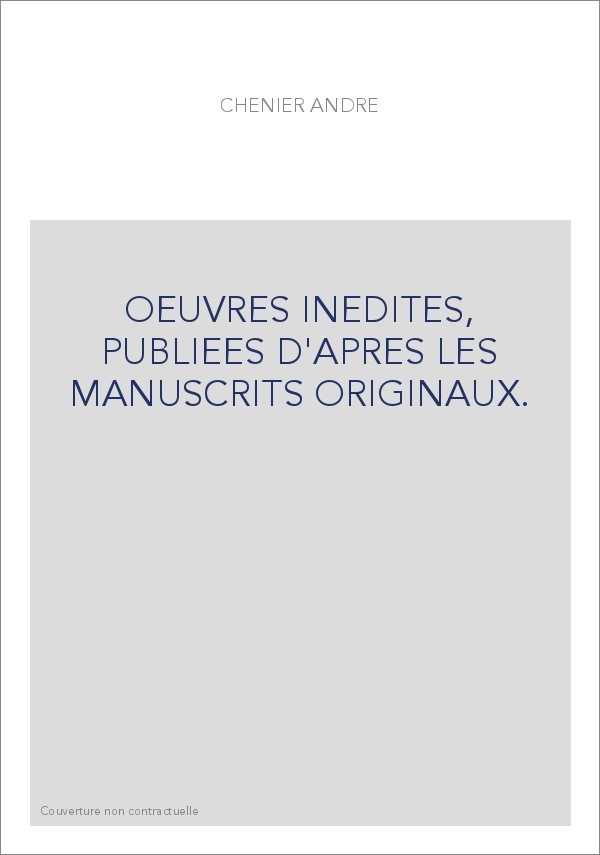 OEUVRES INEDITES, PUBLIEES D'APRES LES MANUSCRITS ORIGINAUX.