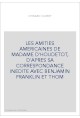LES AMITIES AMERICAINES DE MADAME D'HOUDETOT, D'APRES SA CORRESPONDANCE INEDITE AVEC BENJAMIN FRANKLIN ET