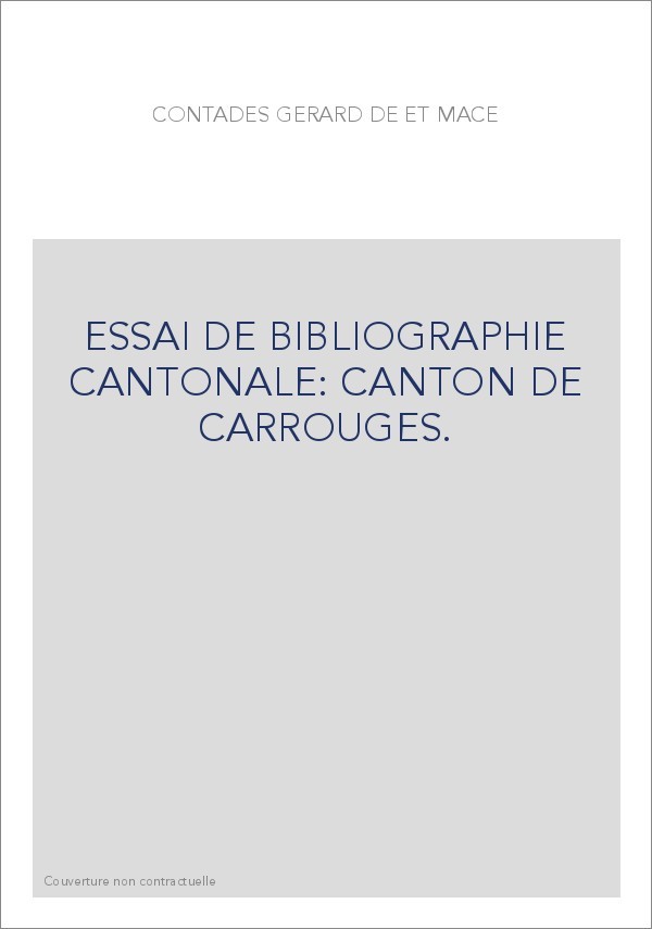 ESSAI DE BIBLIOGRAPHIE CANTONALE: CANTON DE CARROUGES.