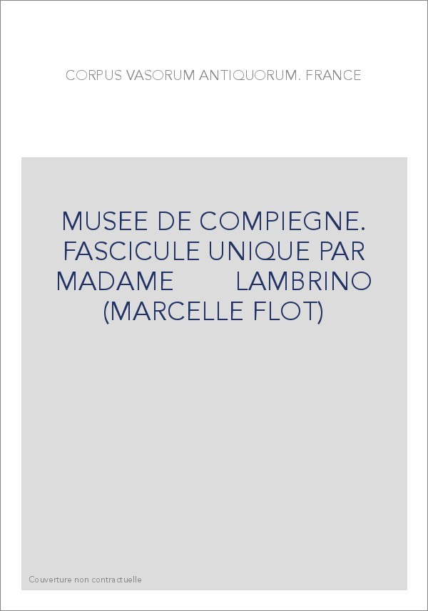 FRANCE. MUSEE DE COMPIEGNE. FASCICULE UNIQUE PAR MADAME LAMBRINO (MARCELLE FLOT)
