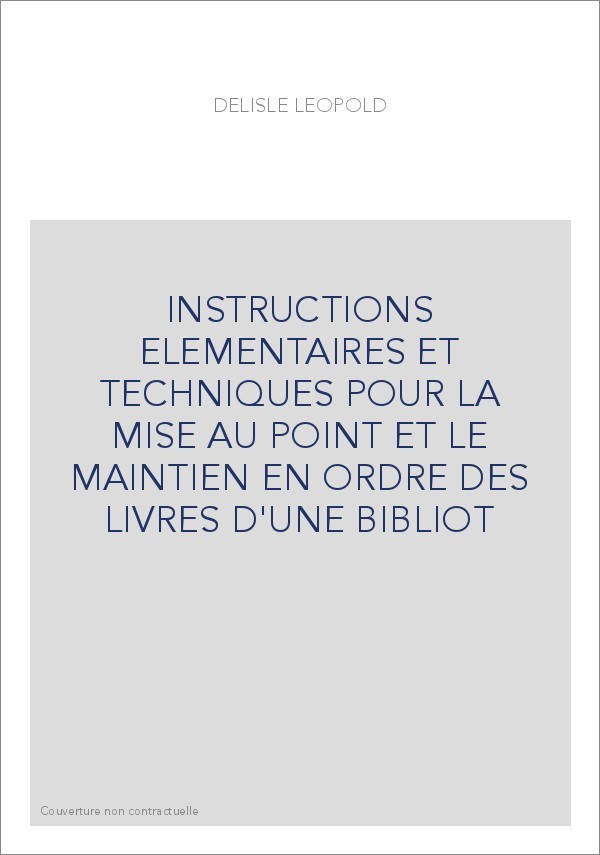 INSTRUCTIONS ELEMENTAIRES ET TECHNIQUES POUR LA MISE AU POINT ET LE MAINTIEN EN ORDRE DES LIVRES D'UNE