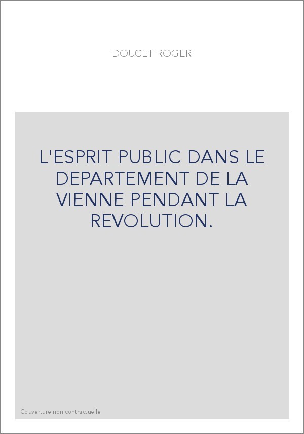 L'ESPRIT PUBLIC DANS LE DEPARTEMENT DE LA VIENNE PENDANT LA REVOLUTION.