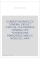 CORRESPONDANCE DU GENERAL DROUET D'ERLON, GOUVERNEUR GENERAL DES POSSESSIONS FRANCAISES DANS LE NORD DE