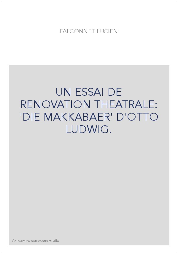 UN ESSAI DE RENOVATION THEATRALE: 'DIE MAKKABAER' D'OTTO LUDWIG.