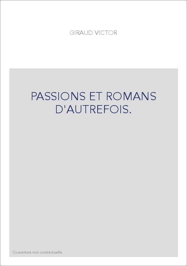 PASSIONS ET ROMANS D'AUTREFOIS.