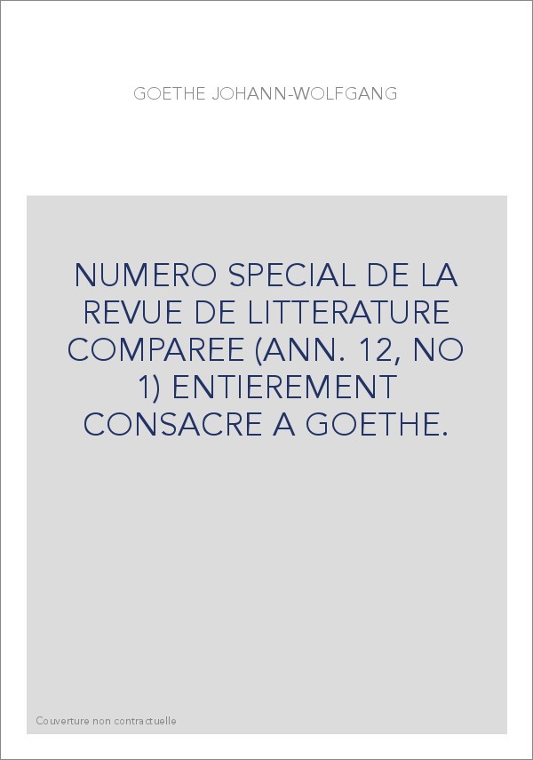 GOETHE JOHANN-WOLFGANG. NUMERO SPECIAL ENTIEREMENT CONSACRE A GOETHE