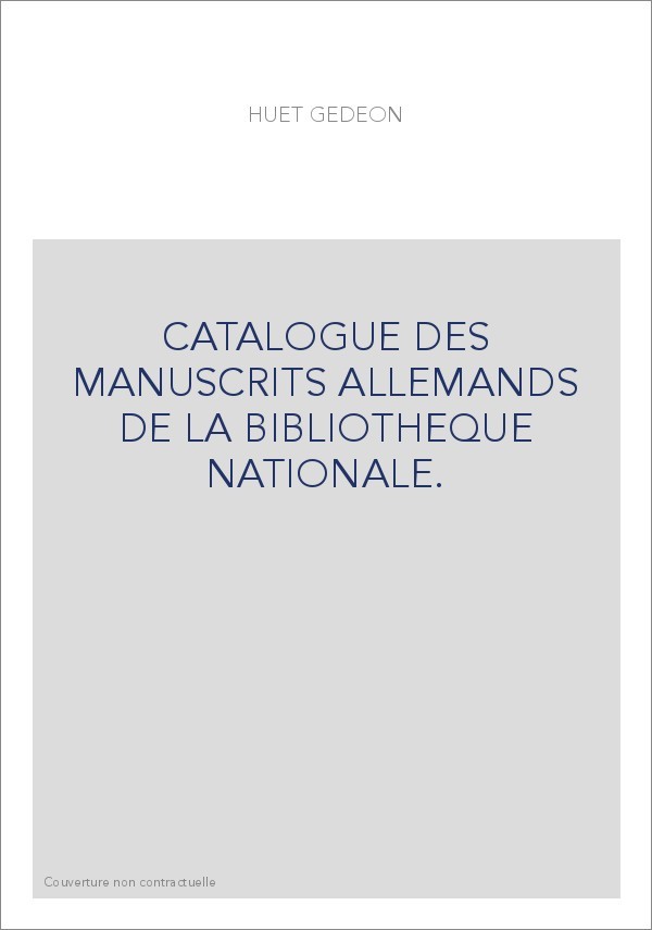 CATALOGUE DES MANUSCRITS ALLEMANDS DE LA BIBLIOTHEQUE NATIONALE.