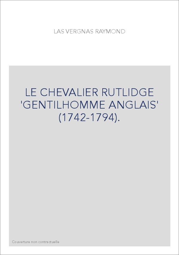 LE CHEVALIER RUTLIDGE "GENTILHOMME ANGLAIS" (1742-1794).