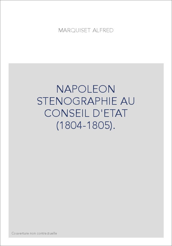 NAPOLEON STENOGRAPHIE AU CONSEIL D'ETAT (1804-1805).   TRANSCRIPTION DES 24 FEUILLES MANUSCRITES PORTANT POUR