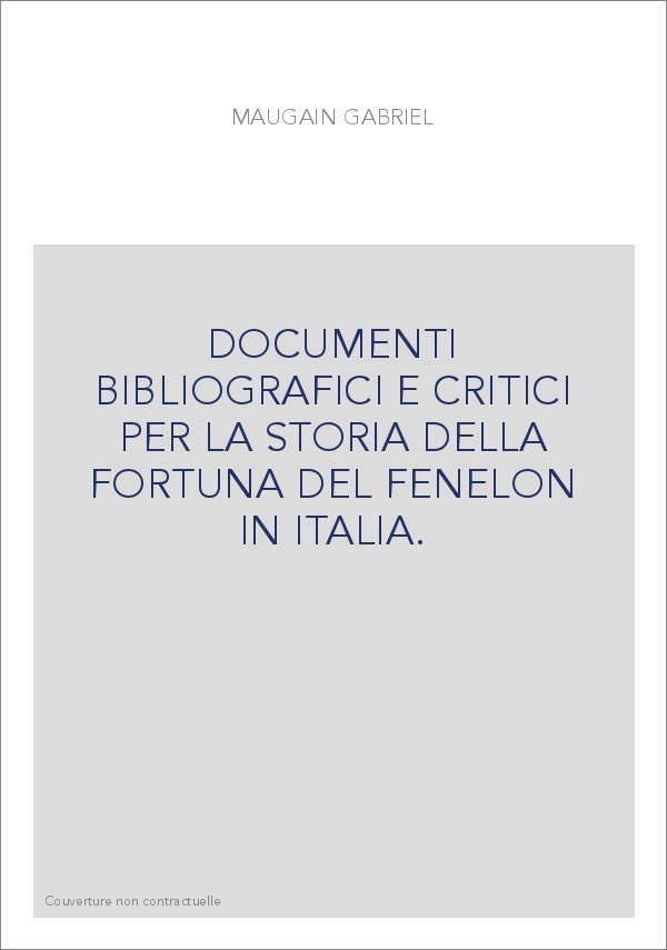 DOCUMENTI BIBLIOGRAFICI E CRITICI PER LA STORIA DELLA FORTUNA DEL FENELON IN ITALIA.