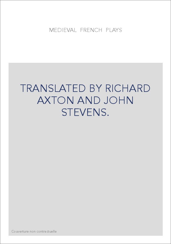 MEDIEVAL FRENCH PLAYS TRANSLATED BY RICHARD AXTON AND JOHN STEVENS.