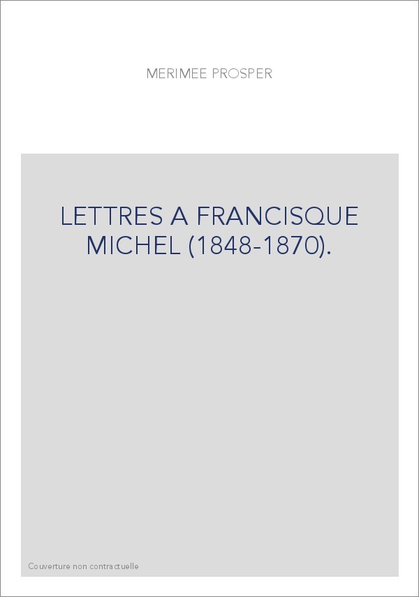LETTRES A FRANCISQUE MICHEL (1848-1870).