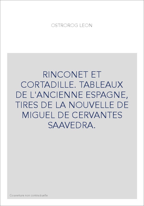 RINCONET ET CORTADILLE. TABLEAUX DE L'ANCIENNE ESPAGNE, TIRES DE LA NOUVELLE DE MIGUEL DE CERVANTES SAAVEDRA.