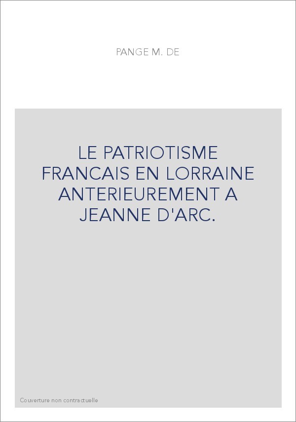 LE PATRIOTISME FRANCAIS EN LORRAINE ANTERIEUREMENT A JEANNE D'ARC.