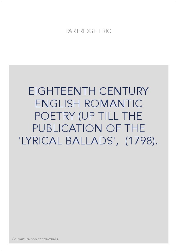EIGHTEENTH CENTURY ENGLISH ROMANTIC POETRY (UP TILL THE PUBLICATION OF THE 'LYRICAL BALLADS',  (1798).