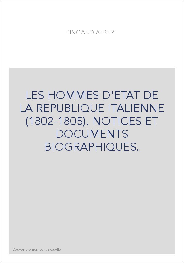 LES HOMMES D'ETAT DE LA REPUBLIQUE ITALIENNE (1802-1805).   DERNIER EXEMPLAIRE !