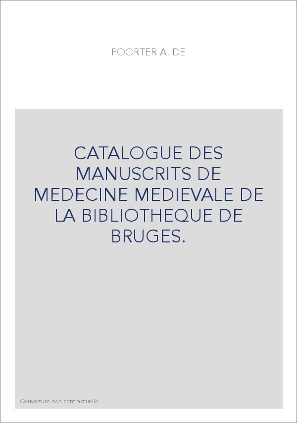 CATALOGUE DES MANUSCRITS DE MEDECINE MEDIEVALE DE LA BIBLIOTHEQUE DE BRUGES.