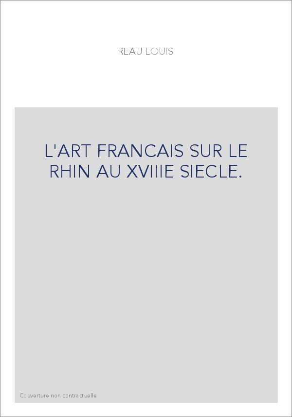 L'ART FRANCAIS SUR LE RHIN AU XVIIIE SIECLE.