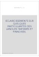 ECLAIRCISSEMENTS SUR QUELQUES PARTICULARITES DES LANGUES TARTARES ET FINNOISES.