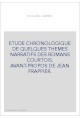 ETUDE CHRONOLOGIQUE DE QUELQUES THEMES NARRATIFS DES ROMANS COURTOIS. AVANT-PROPOS DE JEAN FRAPPIER.