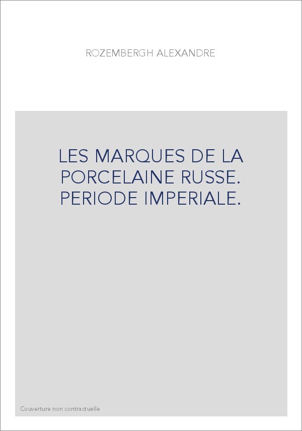 LES MARQUES DE LA PORCELAINE RUSSE. PERIODE IMPERIALE.