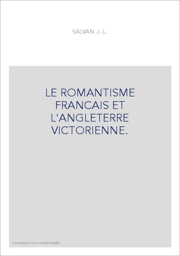 LE ROMANTISME FRANCAIS ET L'ANGLETERRE VICTORIENNE.