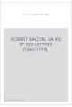 ROBERT BACON. SA VIE ET SES LETTRES (1860-1919).