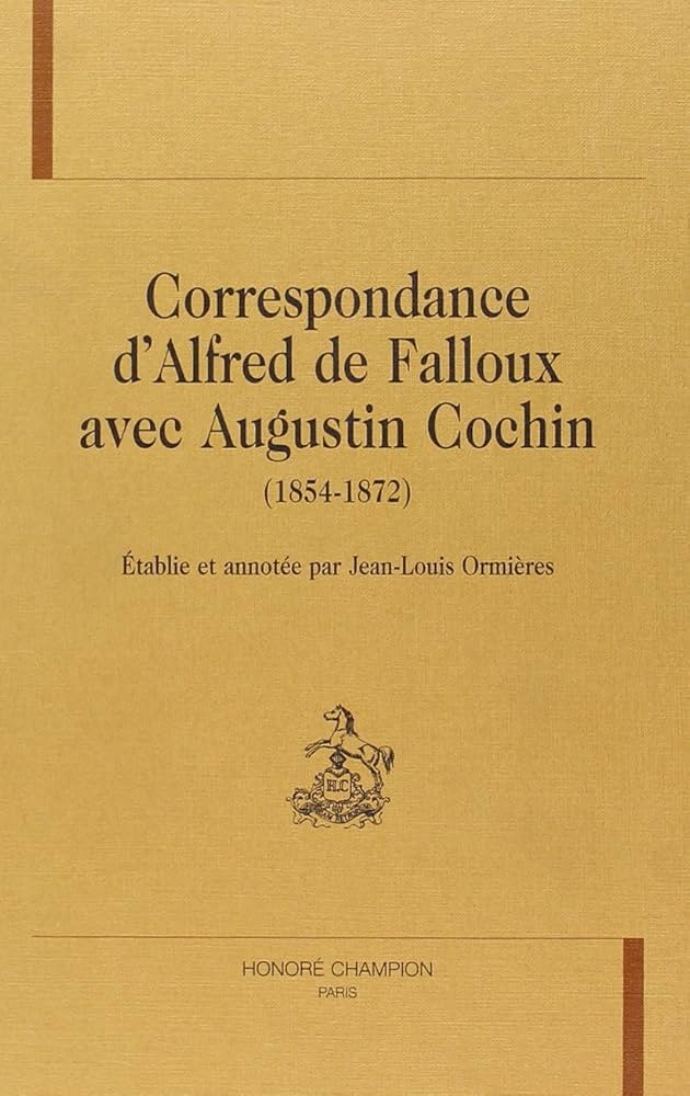 CORRESPONDANCE D'ALFRED DE FALLOUX AVEC AUGUSTIN       COCHIN (1854-1872