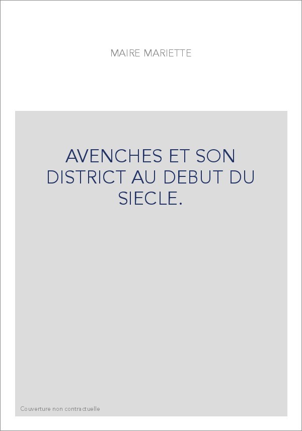 AVENCHES ET SON DISTRICT AU DEBUT DU SIECLE.