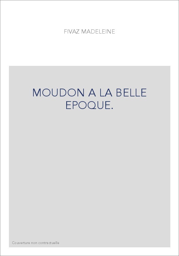 MOUDON A LA BELLE EPOQUE.